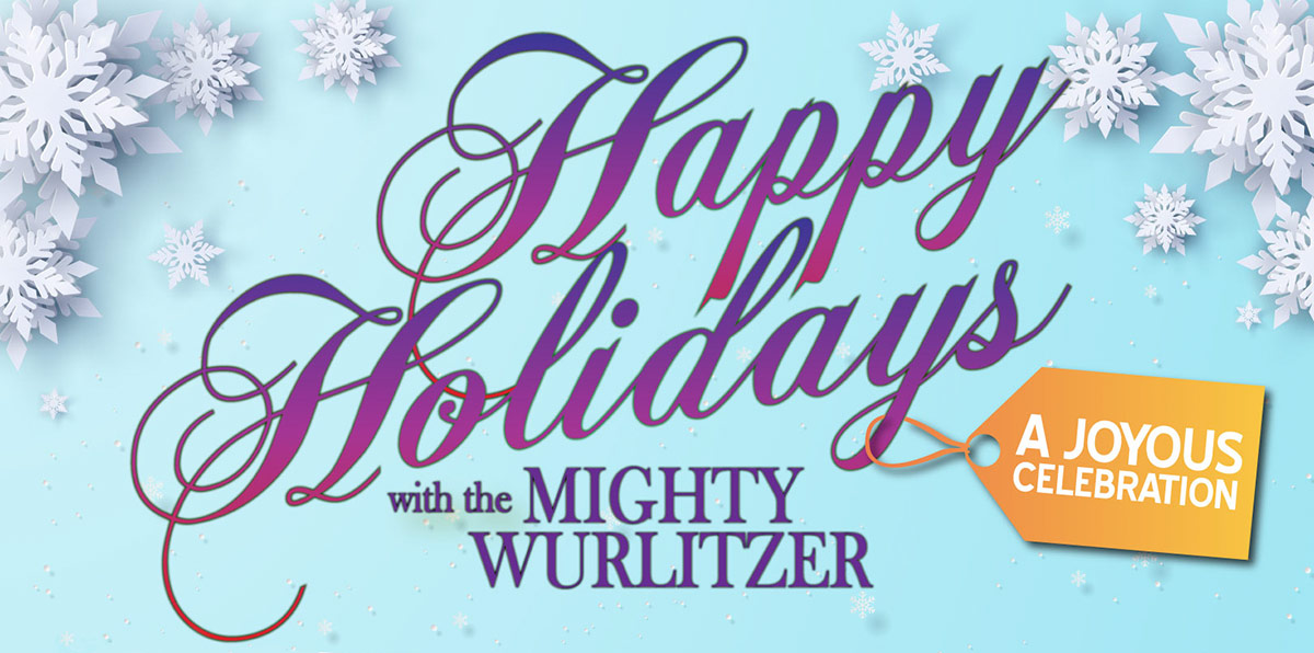 2021 Happy Holidays with the Mighty Wurlitzer Organ 