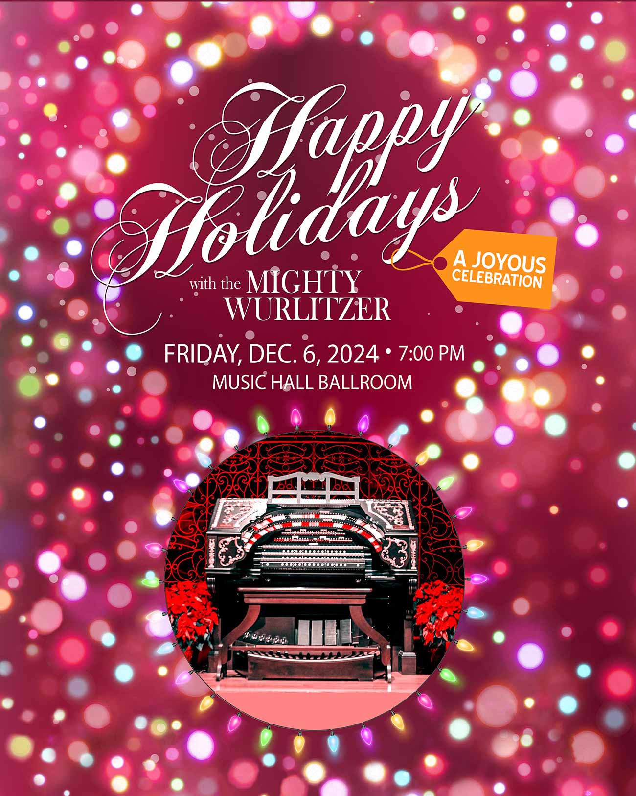 Happy Holidays with the Mighty Wurlitzer Organ 2024, Friday, Dec. 6 - 7:00 PM - Music Hall Ballroom