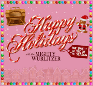 Logo for Happy Holidays with the Mighty Wurlitzer Organ 2025