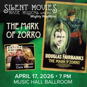 Silent Movies Made Musical - 'The Mark of Zorro' on Friday, April 17, 2026 at 7pm in Music Hall Ballroom